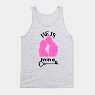 he is mine Tank Top